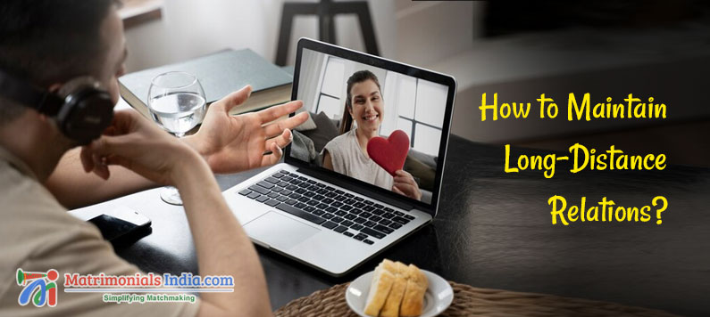 How to Maintain Long-Distance Relations?